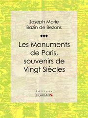 Les Monuments de Paris souvenirs de Vingt Siècles cover image
