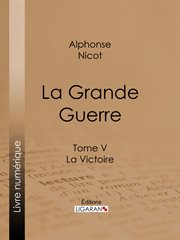 La Grande Guerre : Tome V - La Victoire cover image