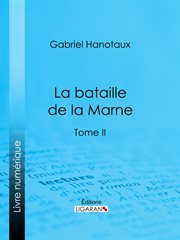 La Bataille de la Marne. Tome II cover image