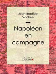 Napoléon en campagne cover image