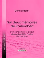 Sur Deux Mémoires de d'Alembert : L'un concernant le Calcul des Probabilités, l'autre l'Inoculation cover image