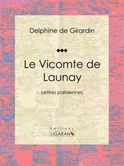 Le vicomte de launay. Lettres parisiennes cover image