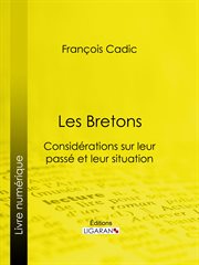 Les Bretons : Considérations sur leur passé et leur situation présente cover image