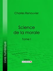 Science de la morale : Tome premier cover image