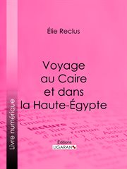 Voyage au caire et dans la haute-égypte cover image
