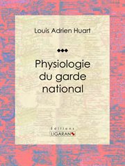 Physiologie du garde national cover image