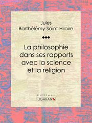 La philosophie dans ses rapports avec la science et la religion cover image