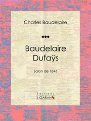 Baudelaire Dufaÿs : salon de 1846 cover image