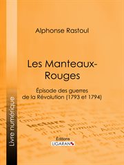 Manteaux-Rouges : Episode des guerres de la Révolution (1793 et 1794) cover image