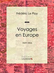 Voyages en europe. 1829-1854 cover image