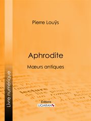 Aphrodite : mœurs antiques cover image