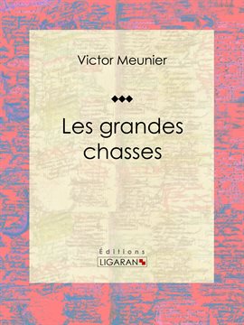 Cover image for Les grandes chasses