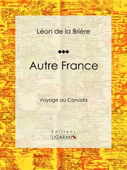 Autre France : Voyage au Canada cover image