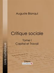 Critique sociale. Tome I, Capital et Travail cover image