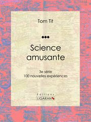 Science amusante. 100 nouvelles expériences - 3e série cover image