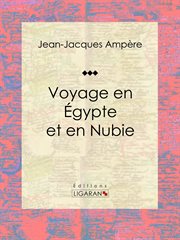 Voyage en égypte et en nubie. Récit et carnet de voyages cover image
