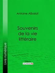 Souvenirs de la vie littéraire : Essai littéraire cover image