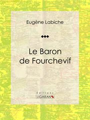 Le Baron de Fourchevif : Pièce de théâtre comique cover image
