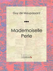 Mademoiselle Perle ; : Die Baronin und andere Novellen cover image