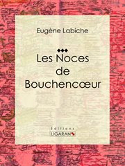 Les Noces de Bouchencœur : Pièce de théâtre comique cover image
