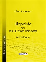 Hippolyte ou les Quatres Fiancées : Monologue cover image