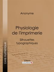 Physiologie de l'imprimerie : Silhouettes typographiques cover image