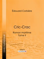 Cric-Crac : roman maritime. Tome II cover image