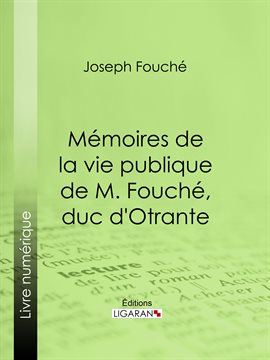 Cover image for Mémoires de la vie publique de M. Fouché, duc d'Otrante