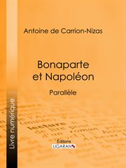 Bonaparte et Napoléon : Parallèle cover image