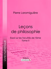 Leçons de philosophie : ou Essai sur les facultés de l'âme - Tome II cover image