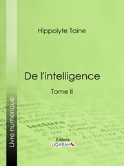 De l'intelligence. Tome II cover image