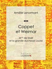 Coppet et Weimar : Mme de Staël et la grande-duchesse Louise cover image