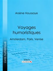 Voyages humoristiques : Amsterdam, Paris, Venise cover image