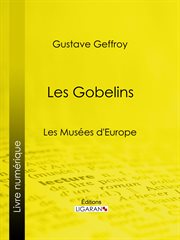 Les gobelins. Les Musées d'Europe cover image