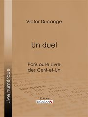 Un duel : Paris, ou, Le livre des cent-et-un cover image