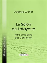 Le salon de Lafayette : Paris, ou, Le livre des cent-et-un cover image