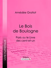 Le Bois de Boulogne : Paris ou le livre des cent-et-un cover image