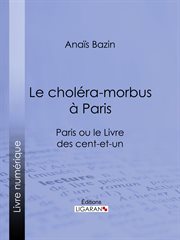 Le choléra-morbus à paris. Paris ou le Livre des cent-et-un cover image