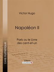 Napoléon ii. Paris ou le Livre des cent-et-un cover image