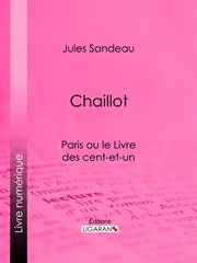 Chaillot : Paris ou le Livre des cent-et-un cover image