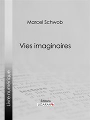 Vies imaginaires : legendes biographiques cover image