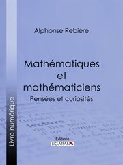 Mathématiques et mathématiciens. Pensées et curiosités cover image
