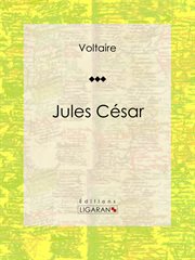 Jules césar. Tragédie en trois actes traduite par Voltaire cover image