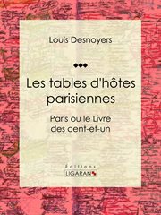 Les tables d'hôtes parisiennes : Paris ou le Livre des cent-et-un cover image