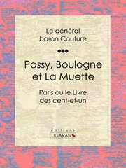 Passy, Boulogne et La Muette : Paris ou le Livre des cent-et-un cover image
