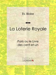 La Loterie Royale : Paris ou le Livre des cent-et-un cover image