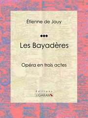 Les bayadères. Opéra en trois actes cover image