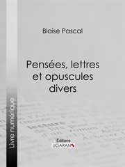 Pensées, lettres et opuscules divers cover image