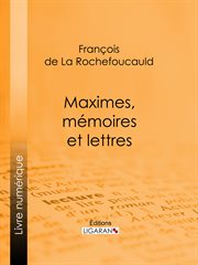 Maximes, mémoires et lettres cover image