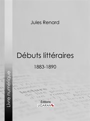 Débuts littéraires. 1883-1890 cover image